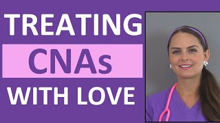 CNA / PCT Tips for Nurses: How to Treat Nursing Assistants