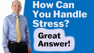 How Do You Handle Stress - Interview questions