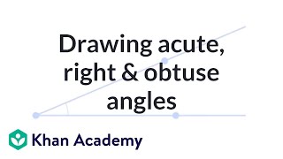 Drawing acute, right and obtuse angles | 4th grade | Khan Academy