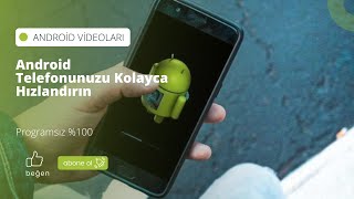 Android Telefonunuzu Kolayca Hızlandırın ***Programsız %100