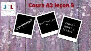 JKL - cours A2 leçon 5 - l'imparfait