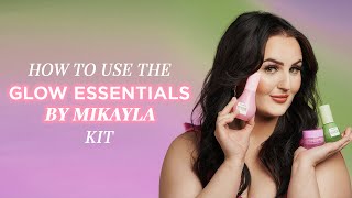 How to Use The Glow Essentials by Mikayla Kit | Glow Recipe