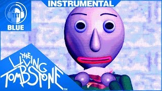 Baldi’s Basics Song Instrumental- Basics in Behavior [Blue]- The Living Tombston