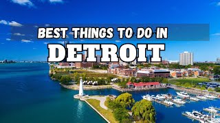 Best Things to Do in Detroit in 2023