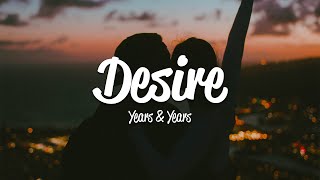 Years & Years - Desire (Lyrics)