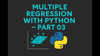 Lecture 26: Machine Learning: Regression Analysis: Multiple Regression using Python- Part03