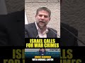 Israel Calls for More War Crimes