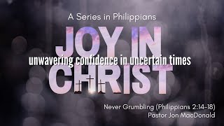 1.26.25 Never Grumbling (Philippians 2:14-18) Pastor Jon MacDonald