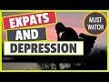 Expats and Depression | Living Abroad Good or Bad | Why Expats Get Depressed❤️