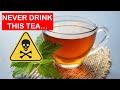 5 Dangerous Teas! Never Drink This Tea