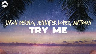 Jason Derulo - Try Me (feta. Jennifer Lopez, Matoma) | Lyrics