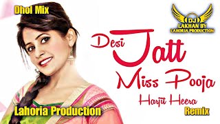 Desi Jatt Miss Pooja Ft. Dj Lakhan by Lahoria Production Dj Remix