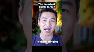 The Smartest Dumb Person