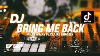 Dj Bring Me Back - Miles Away Ft.Claire Ridgely || Slow Remix Version || Dj Tiktok Viral 2022