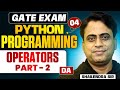 GATE Exam | Python Programming 04 | Operators Part 2 | DA