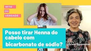 Posso tirar a Henna do cabelo com bicarbonato de sódio. Mito ou Verdade?