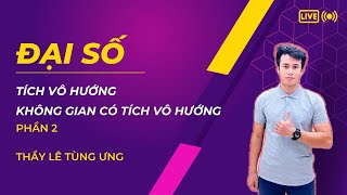 [ĐẠI SỐ] 0608. Bài tập: Tích vô hướng - Không gian có tích vô hướng (Phần 2)