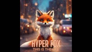 Hyper Fox - This Is The Life (Techno Version)