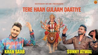 Khan Saab-Tere Haan Gulam Daatiye (Official Video) Sunny Atwal  | Latest Devotional Song 2023