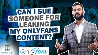Can I Sue Someone For Leaking My OnlyFans Content? Answers From An Internet Lawyer