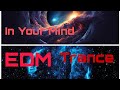 In Your Mind | EDM | Trance