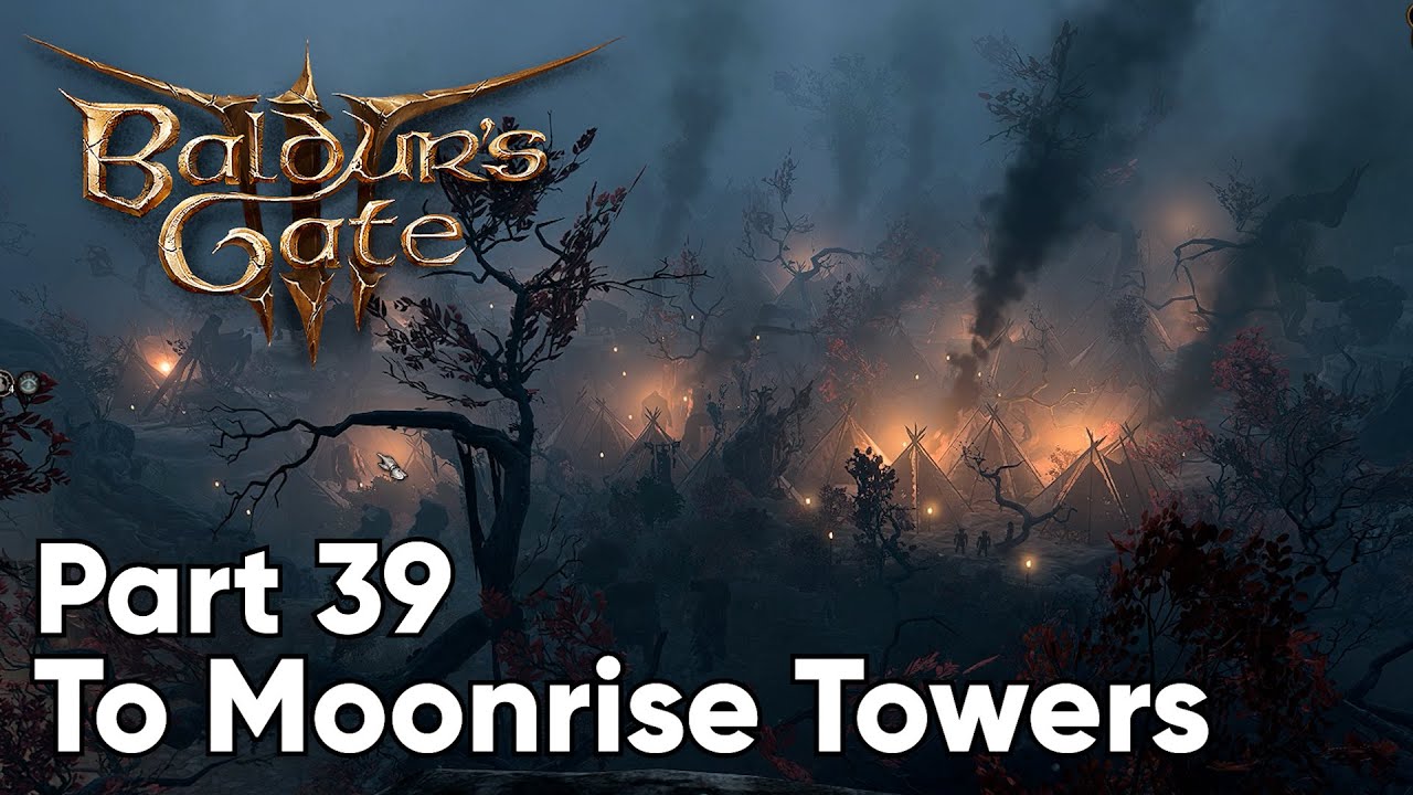 Baldur's Gate 3 Walkthrough. Part 39 To Moonrise Towers. Full Release ...