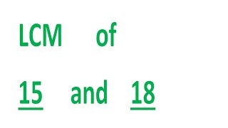 LCM of 15 and 18