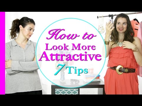 How to look more attractive - 7 ways to spice up your look How to look more attractive - 7 ways to spice up your look