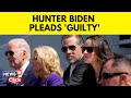 U.S. President Joe Biden's Son Hunter Biden Pleads Guilty In U.S. Tax Crimes | World News | News18