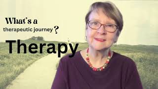 Therapy: What is Involved with a Therapeutic Journey?