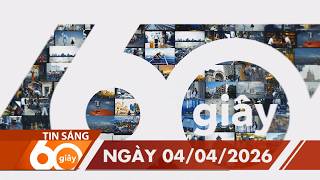60 Giây Sáng - Ngày 04/04/2026 | HTV Tin tức