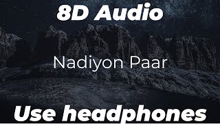 Nadiyon Paar(8D Version) - Full Song - Roohi | Janhvi Kapoor| Sachin-Jigar | Shamur | Rashmeet K