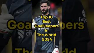 Top 10 Goalkeepers In The World 2024 🤠💯🔥✅ #top10 #2023 #sports #2024 #football #goalkeeper #shorts