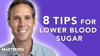 8 Tips on How to Lower Your Blood Sugar | Mastering Diabetes EP 128