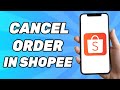 How To Cancel Order In Shopee When Seller Is Preparing To Ship