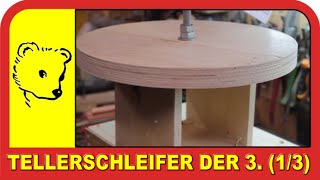 D.I.Y Tellerschleifer V.3  Teil1 / D.I.Y. Discsander V.3 Part1