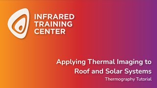 Applying Thermal Imaging to Roof and Solar Systems