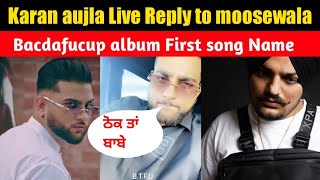 Karan aujla reply to sidhu moosewala | Karan aujla New song 2021 | Bacdafucup intro karan aujla |