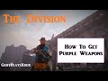 The Division, How To Get Purple Weapons