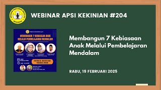 Webinar APSI Kekinian (204): Membangun 7 Kebiasaan Anak Melalui Pembelajaran Mendalam