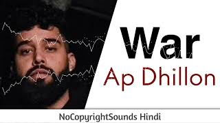 WAR ： Ap Dhillon ｜｜ Non Copyright Punjabi Songs ｜｜ NCS Hindi