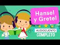 🧒 HANSEL Y GRETEL 👧 - Audiocuentos Infantiles | Había Una Vez