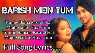 Barish Mein Tum | Full Song Lyrics | Tumhe bolna pasand hai mujhe bolte huye tum