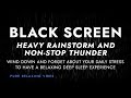 Strong Rainstorm and Non Stop Thunder | Black Screen Sounds for Sleeping - Put me to Sleep