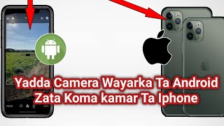 Yadda Camera Wayarka Ta Android Zata Koma kamar Ta Iphone 11