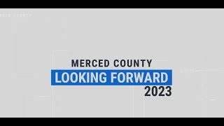 Merced County Looking Forward 2023