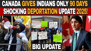 Canada Gives Indians Only 90 Days | Shocking Deportation Update 2025!