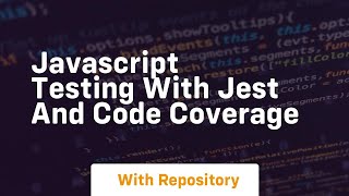 Javascript testing with jest and code coverage