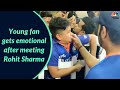 Fan Gets Emotional After Meeting Rohit Sharma | CNBC-TV18