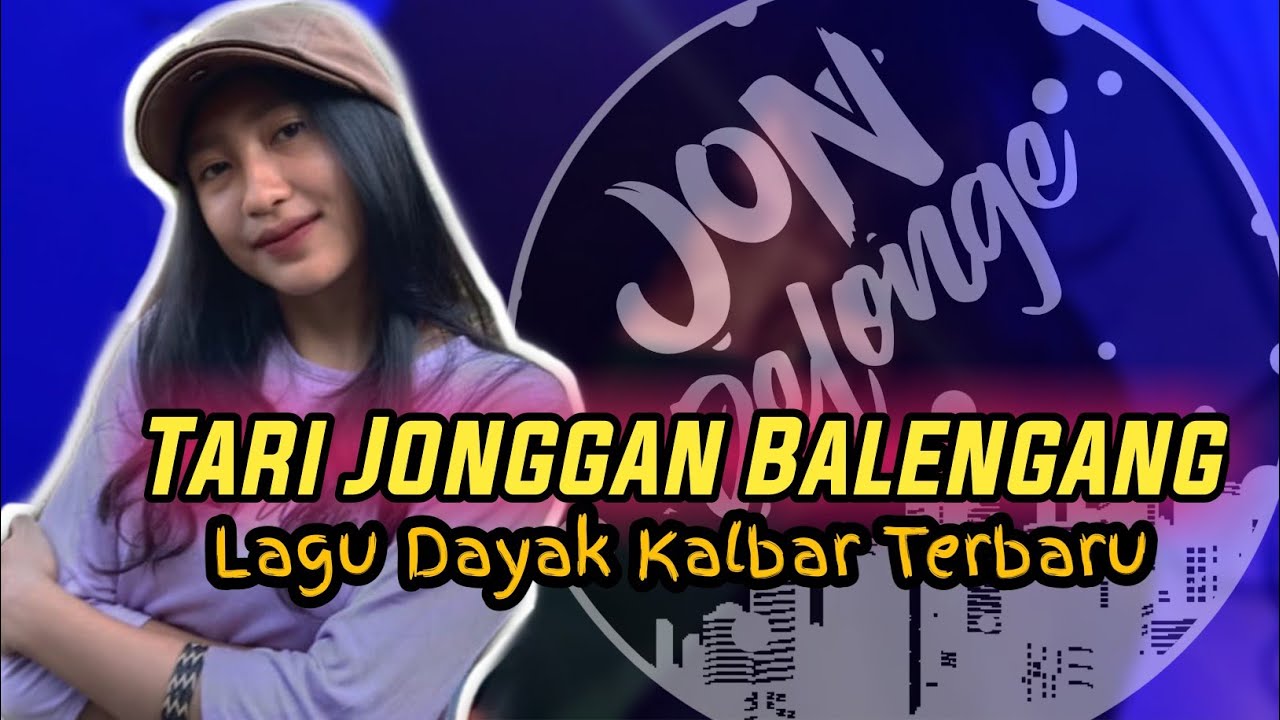 Tari Jonggan Balengang Lagu Dayak Kalbar Terbaru 2021 Youtube Music